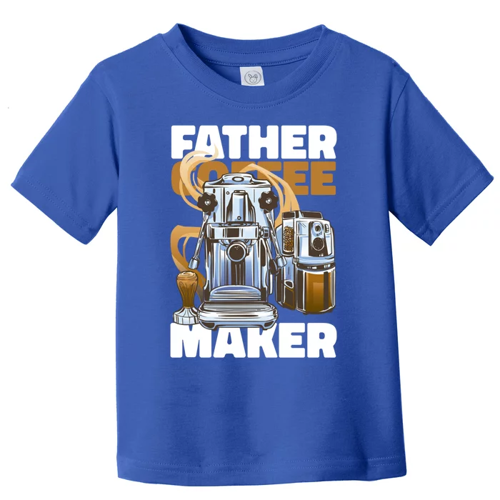 Father Coffee Maker For Father's Day Great Gift Toddler T-Shirt