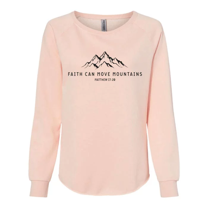 Faith Can Move Mountains Christian Religious Womens California Wash Sweatshirt