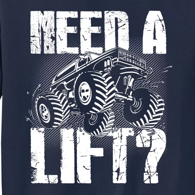 Funny Cool Monster Truck Need A Lift Tall Sweatshirt