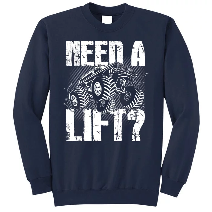 Funny Cool Monster Truck Need A Lift Tall Sweatshirt