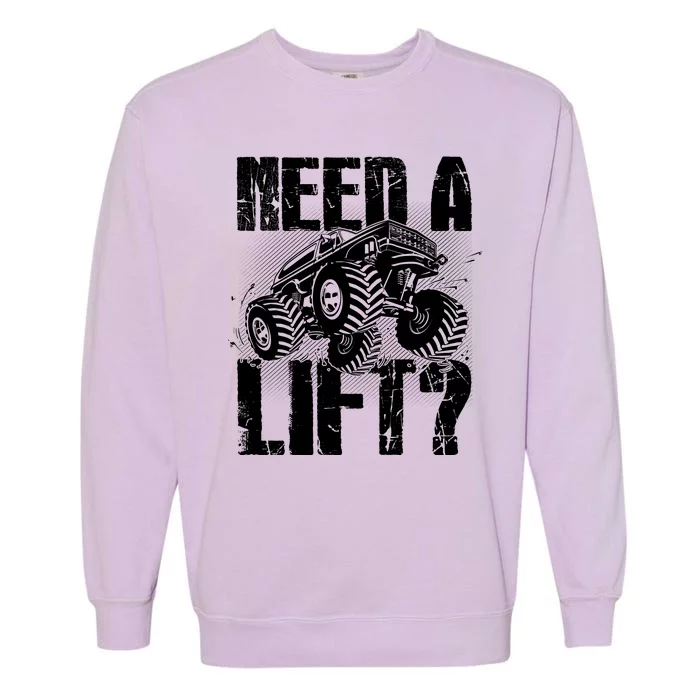 Funny Cool Monster Truck Need A Lift Garment-Dyed Sweatshirt