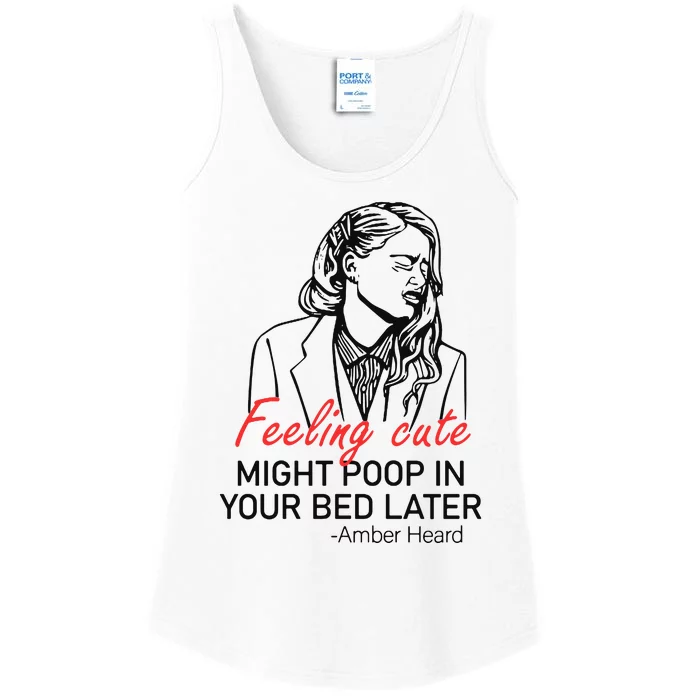 Feeling Cute Might Poop In Your Bed Later Ladies Essential Tank