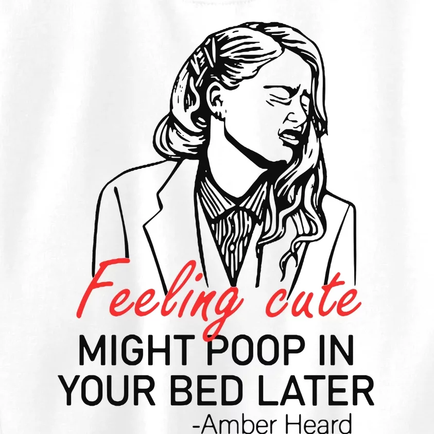 Feeling Cute Might Poop In Your Bed Later Kids Sweatshirt