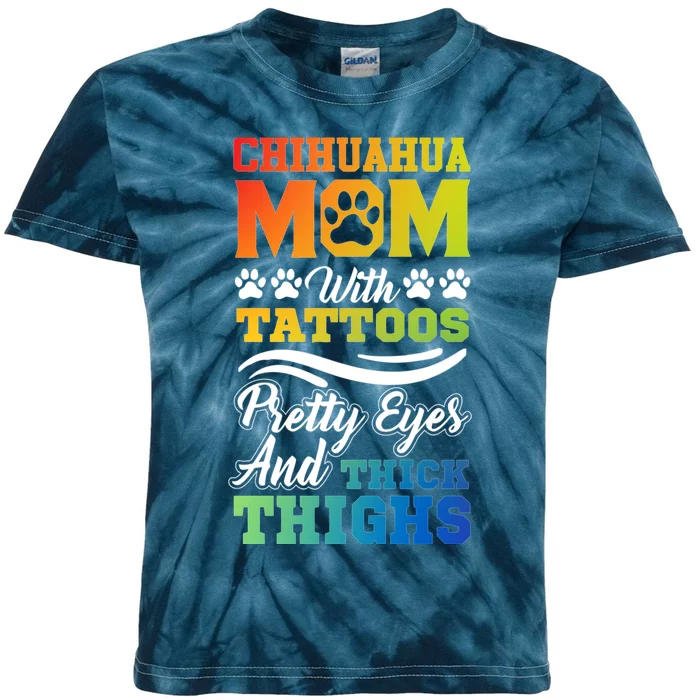 Funny Chihuahua Mom With Tattoos Pretty Eyes Gift Kids Tie-Dye T-Shirt