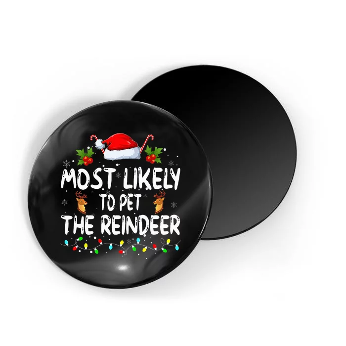 Funny Christmas Most Likely To Pet The Reindeer Magnet