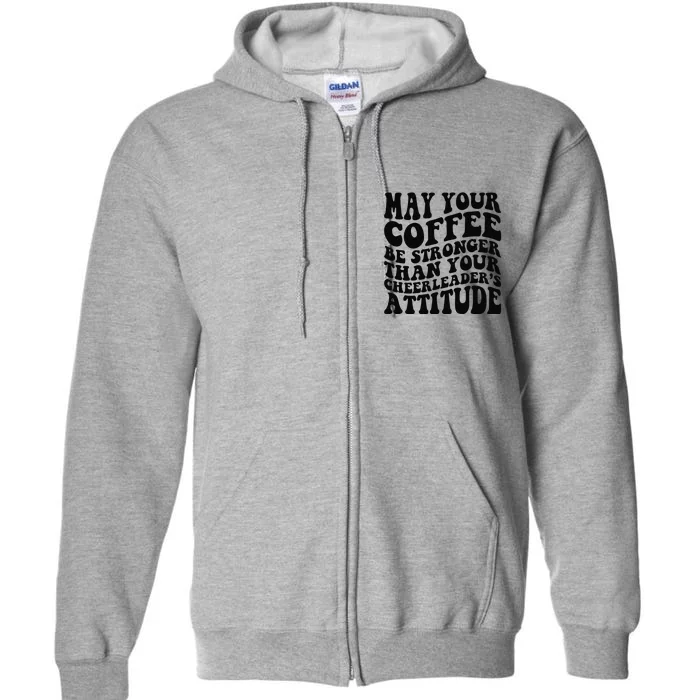 Funny Cheer Mom Coffee Saying Cheerleading Squad Mothers Day Full Zip Hoodie