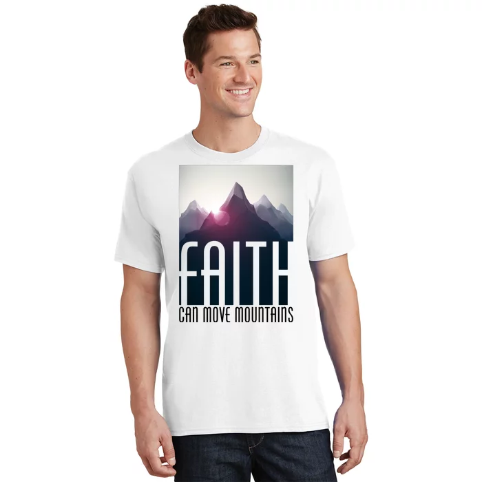 Faith Can Move Mountains T-Shirt