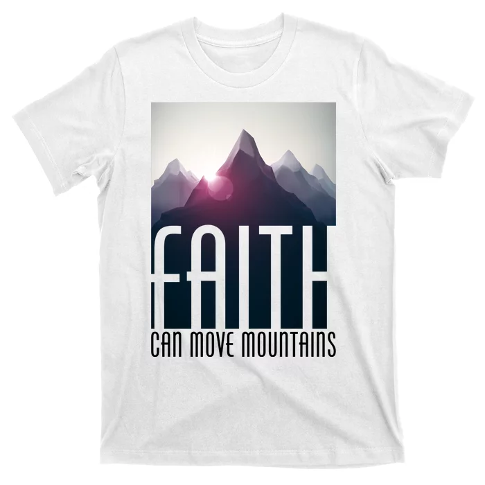 Faith Can Move Mountains T-Shirt