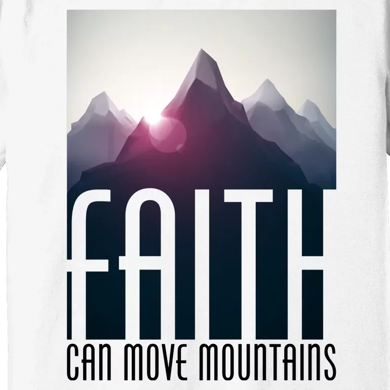 Faith Can Move Mountains Premium T-Shirt