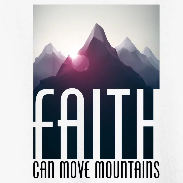 Faith Can Move Mountains Toddler T-Shirt