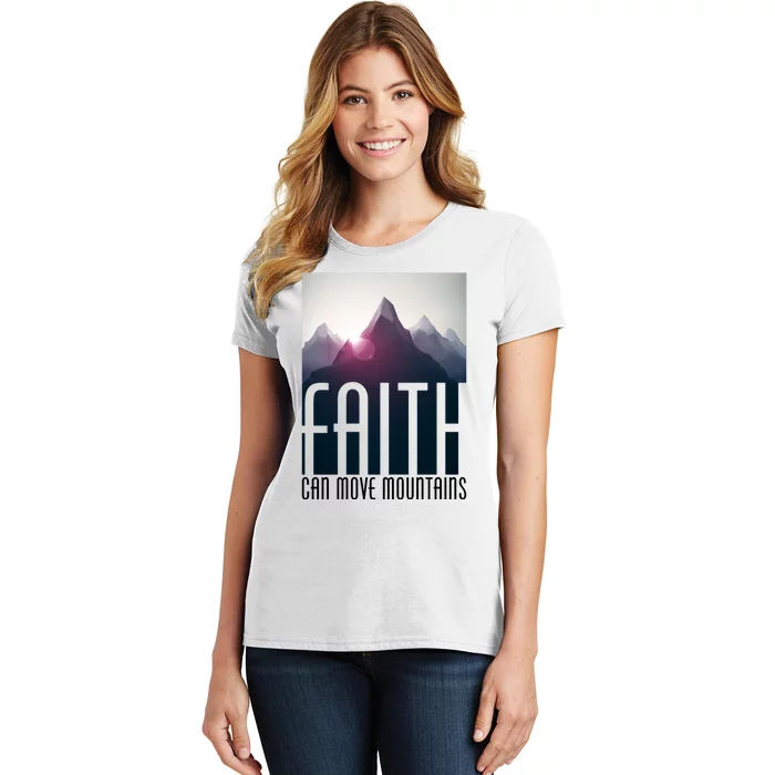 Faith Can Move Mountains Women's T-Shirt