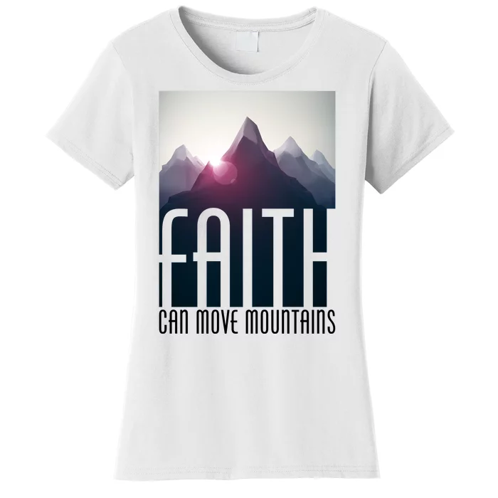 Faith Can Move Mountains Women's T-Shirt