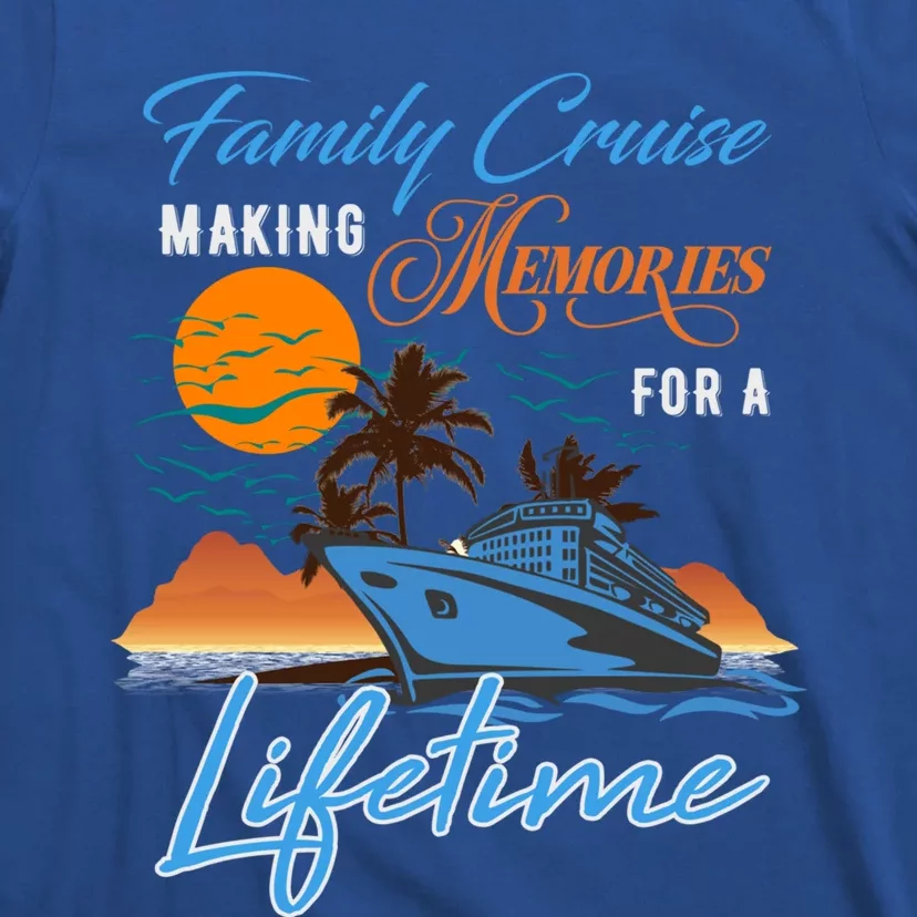 Family Cruise Making Memories Lifetime Gift T-Shirt