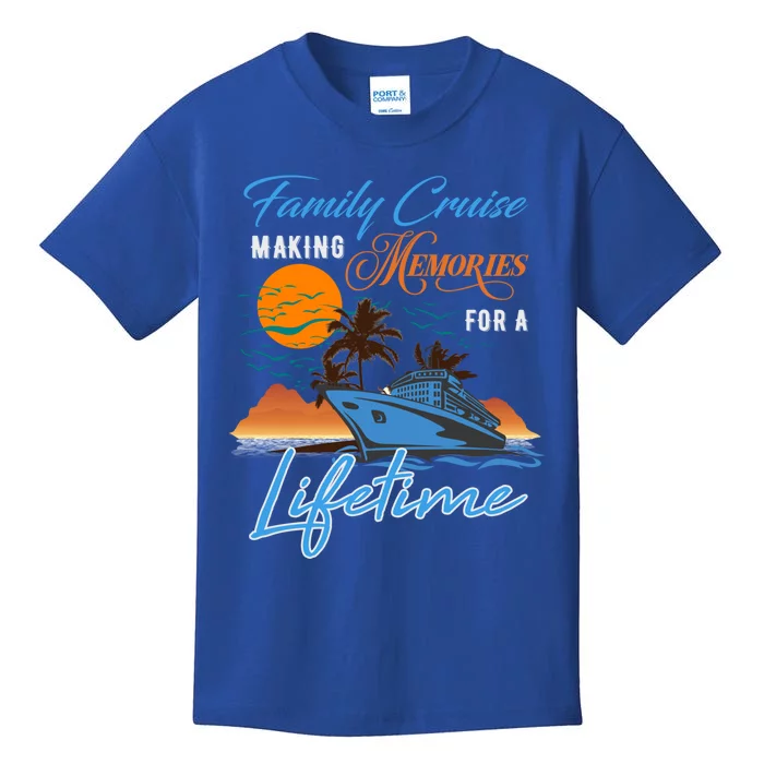 Family Cruise Making Memories Lifetime Gift Kids T-Shirt