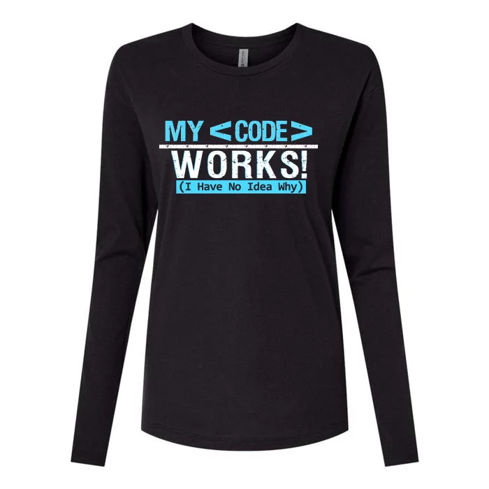 Funny Coder My Code Works I Have No Idea Why Womens Cotton Relaxed Long Sleeve T-Shirt