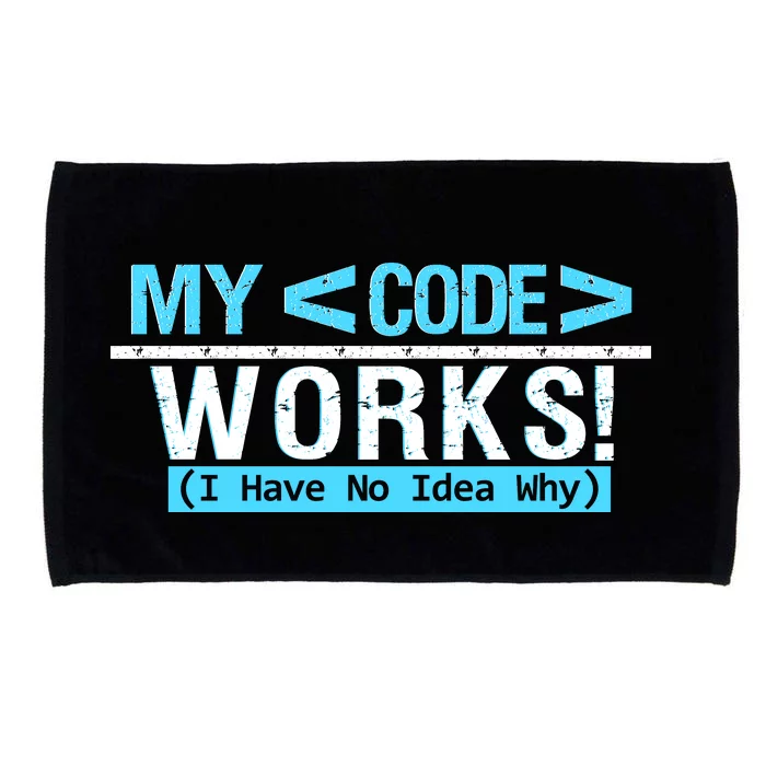 Funny Coder My Code Works I Have No Idea Why Microfiber Hand Towel