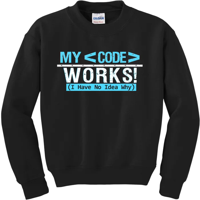 Funny Coder My Code Works I Have No Idea Why Kids Sweatshirt