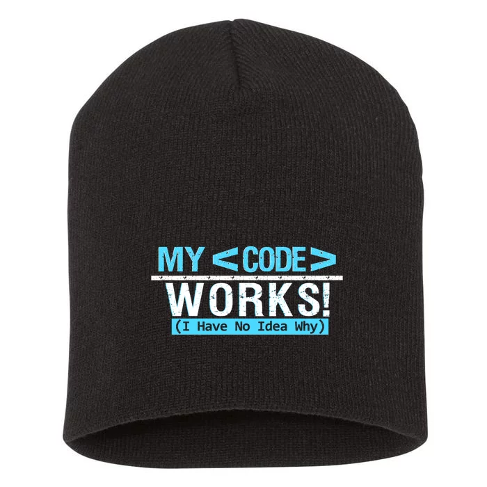 Funny Coder My Code Works I Have No Idea Why Short Acrylic Beanie