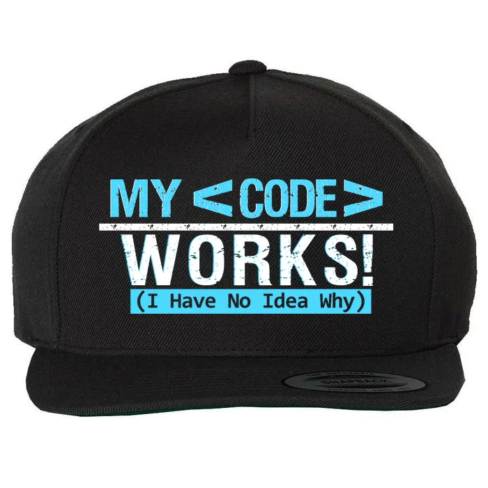 Funny Coder My Code Works I Have No Idea Why Wool Snapback Cap