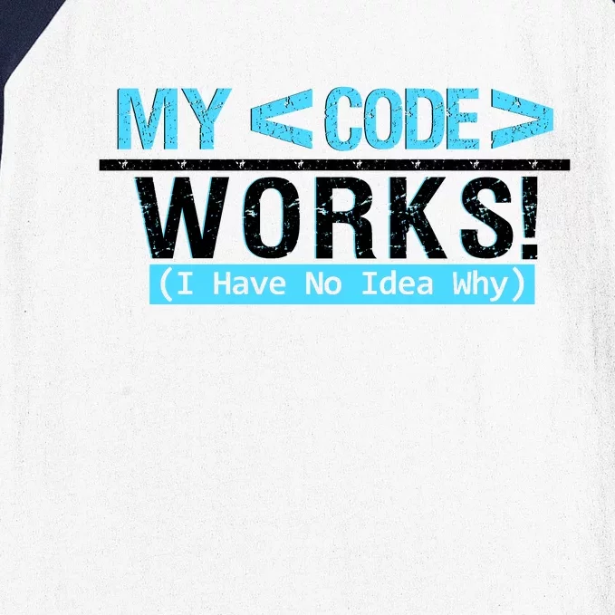 Funny Coder My Code Works I Have No Idea Why Baseball Sleeve Shirt