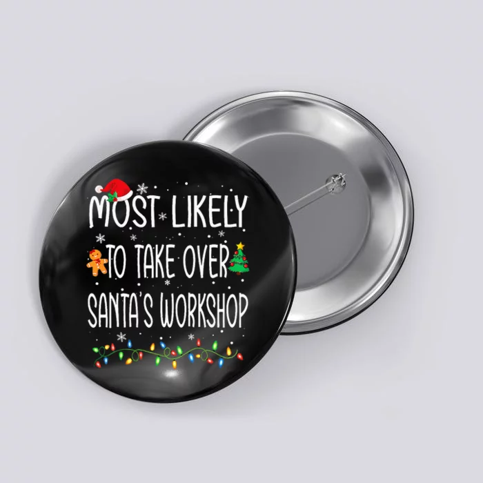 Funny Christmas Most Likely To Take Over Santa's Workshop Button