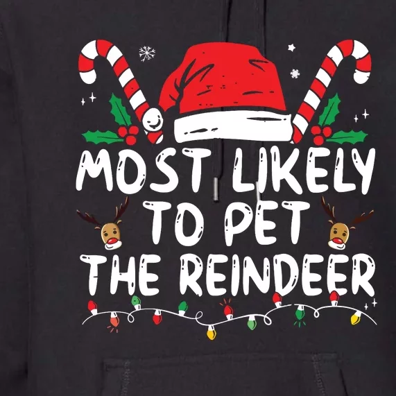 Funny Christmas Most Likely To Pet The Reindeer Premium Hoodie