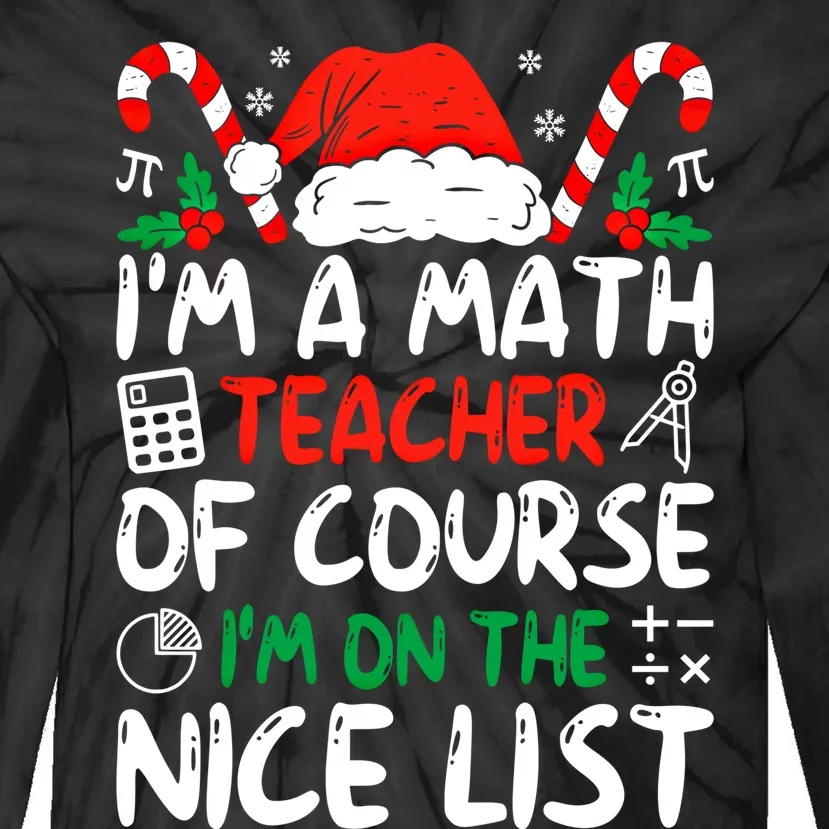 Funny Christmas Math Teacher IM A Math Teacher Gift Tie-Dye Long Sleeve Shirt