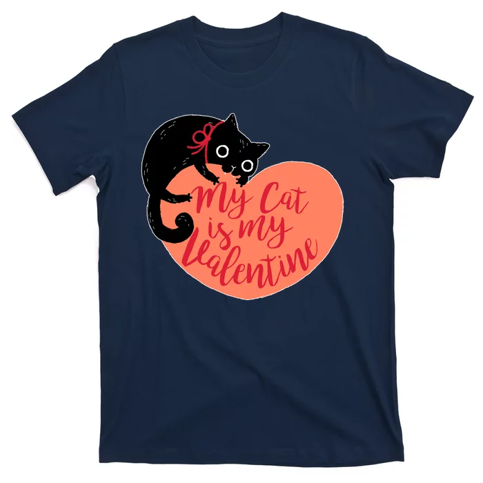 Funny Cute My Cat Is My Valentine T-Shirt