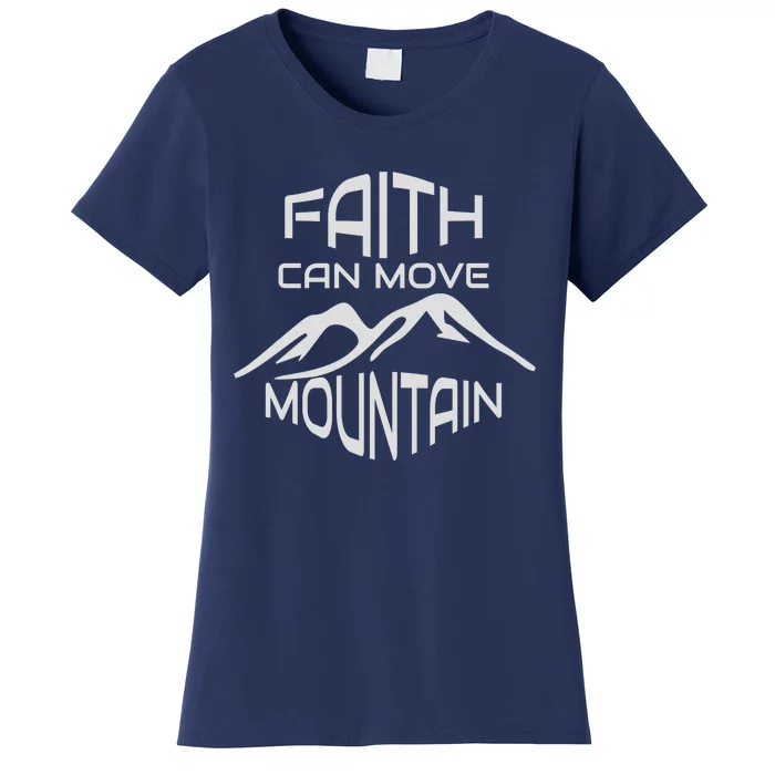 Faith Can Move Mountain Women's T-Shirt