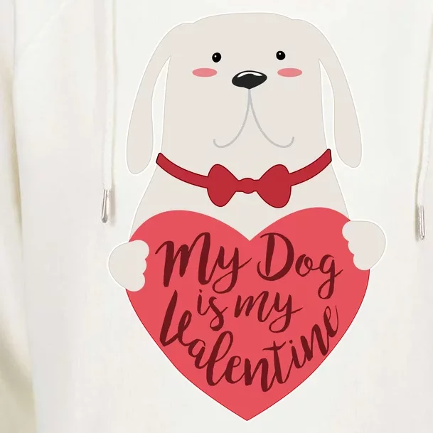 Funny Cute My Dog Is My Valentine Womens Funnel Neck Pullover Hood