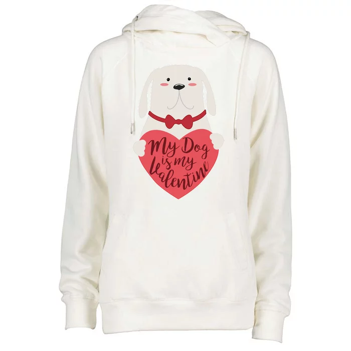 Funny Cute My Dog Is My Valentine Womens Funnel Neck Pullover Hood