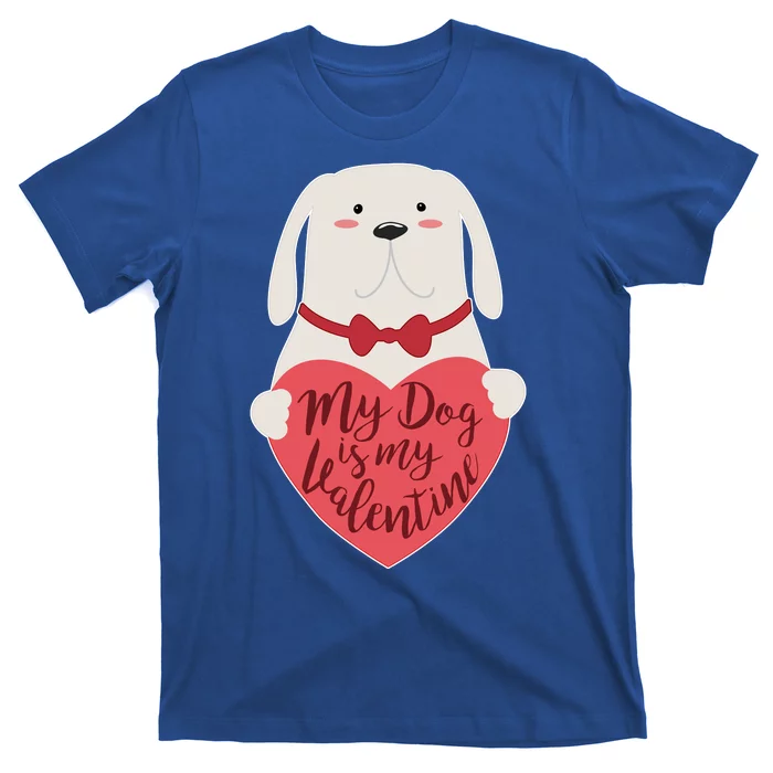 Funny Cute My Dog Is My Valentine T-Shirt