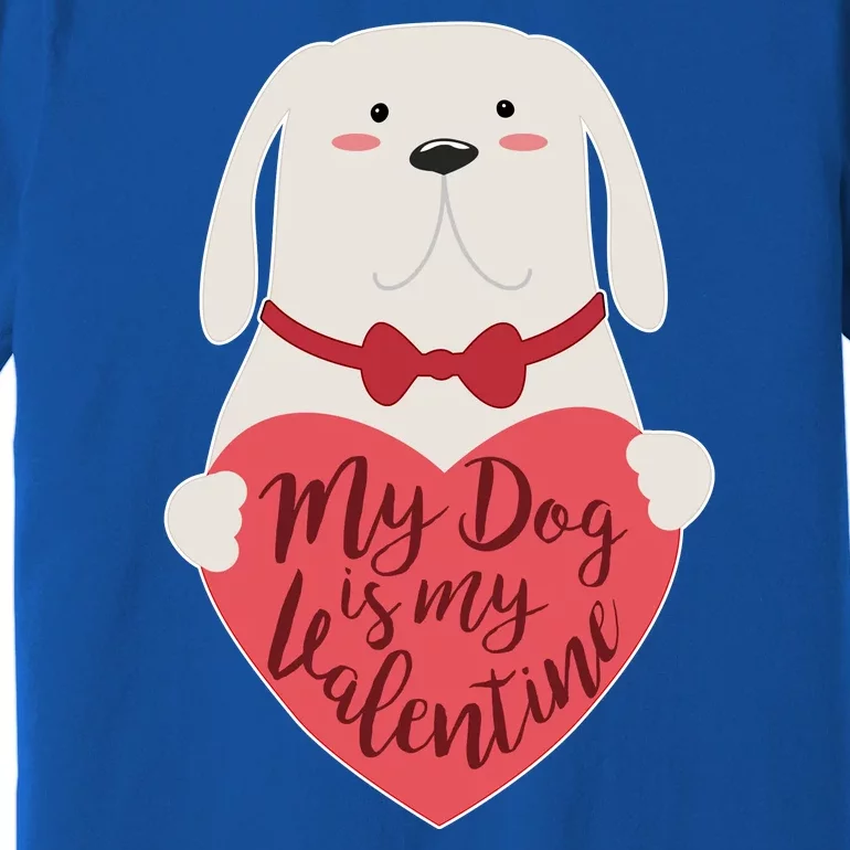 Funny Cute My Dog Is My Valentine Premium T-Shirt