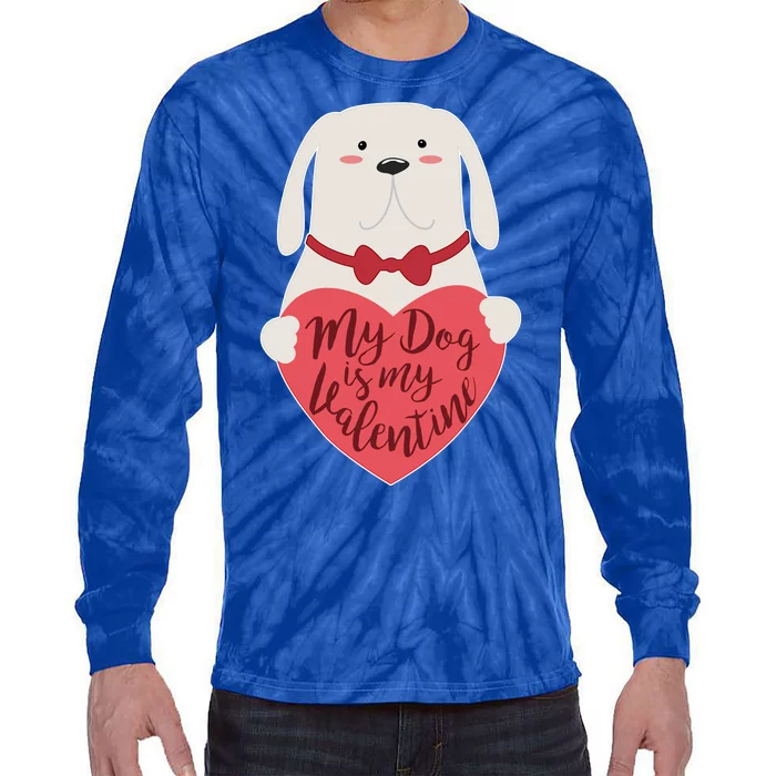 Funny Cute My Dog Is My Valentine Tie-Dye Long Sleeve Shirt