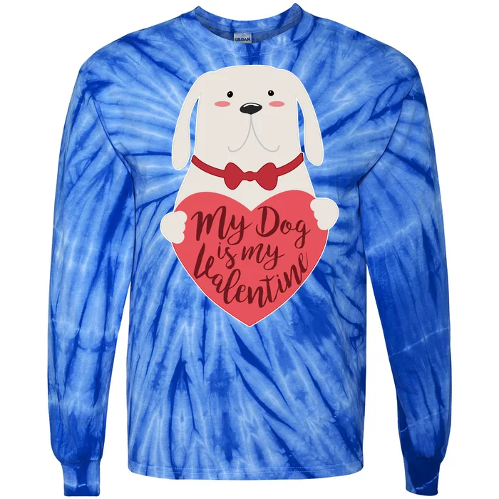 Funny Cute My Dog Is My Valentine Tie-Dye Long Sleeve Shirt