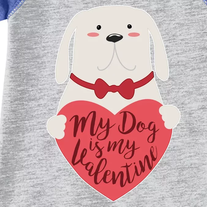 Funny Cute My Dog Is My Valentine Infant Baby Jersey Bodysuit