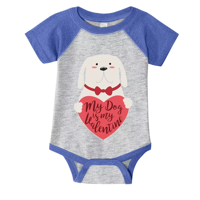 Funny Cute My Dog Is My Valentine Infant Baby Jersey Bodysuit