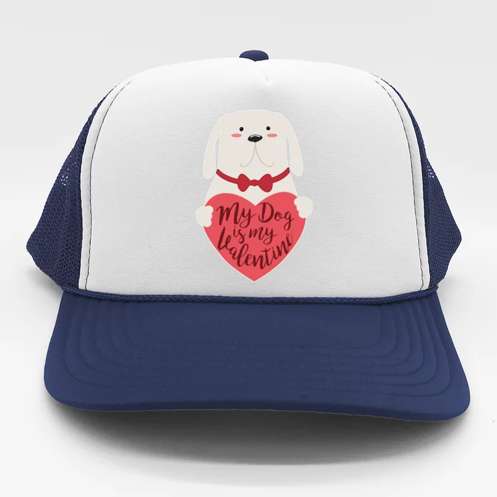 Funny Cute My Dog Is My Valentine Trucker Hat