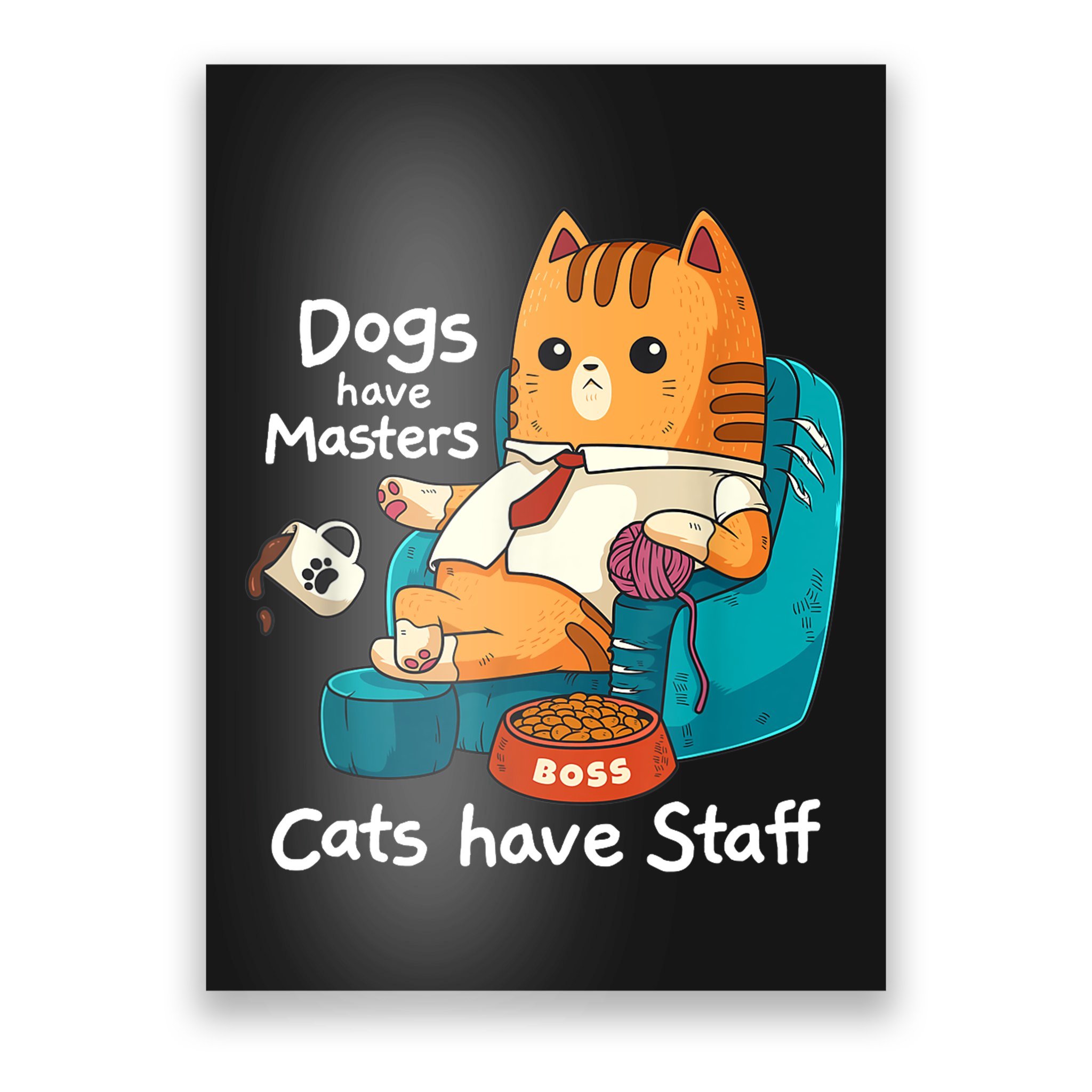 Funny Cat Meme Dogs Have Masters Cats Have Staff Cat Lover TShirt Poster |  TeeShirtPalace