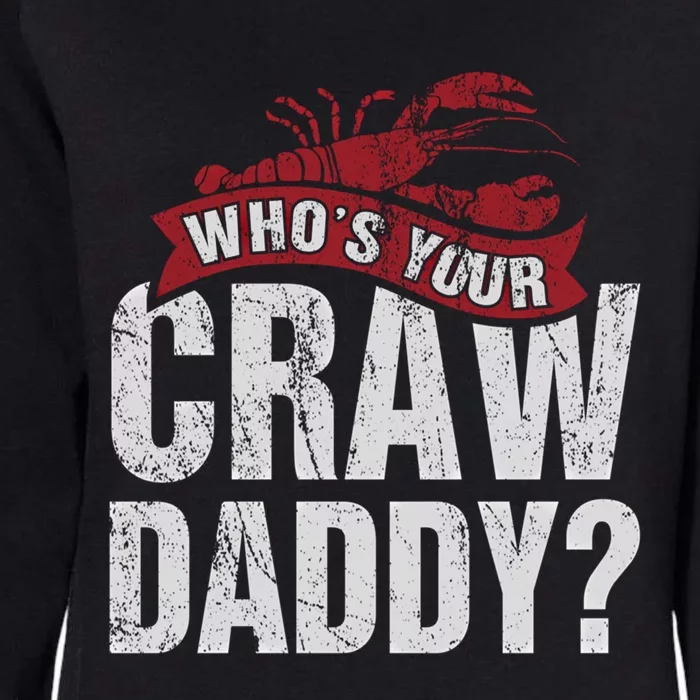 Funny Crawfish Meaningful Gift Cajun Lover Gift Who's Your Crawdaddy Great Gift Womens California Wash Sweatshirt