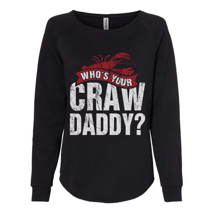 Funny Crawfish Meaningful Gift Cajun Lover Gift Who's Your Crawdaddy Great Gift Womens California Wash Sweatshirt