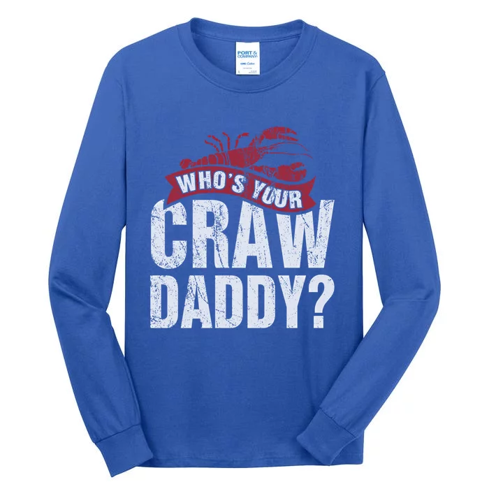 Funny Crawfish Meaningful Gift Cajun Lover Gift Who's Your Crawdaddy Great Gift Tall Long Sleeve T-Shirt