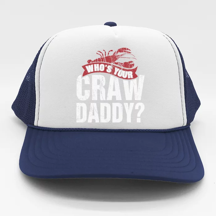 Funny Crawfish Meaningful Gift Cajun Lover Gift Who's Your Crawdaddy Great Gift Trucker Hat