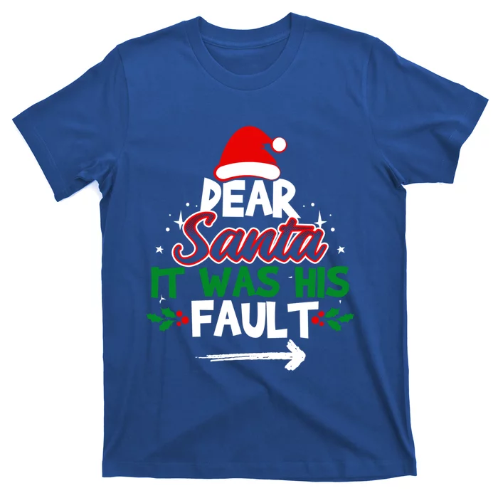 Funny Christmas Matching Outfit Dear Santa It Was His Fault Funny Gift T-Shirt