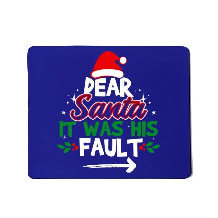 Funny Christmas Matching Outfit Dear Santa It Was His Fault Funny Gift Mousepad