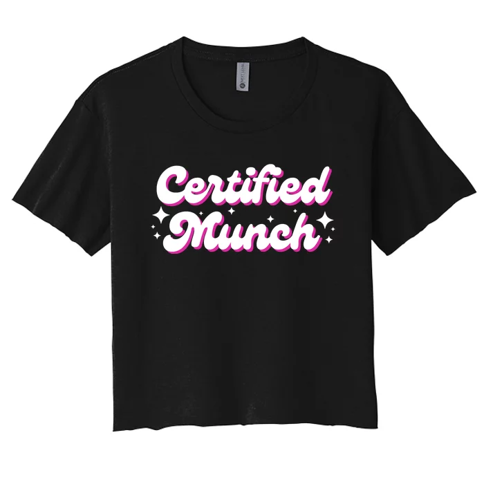 Funny Certified Munch Women's Crop Top Tee