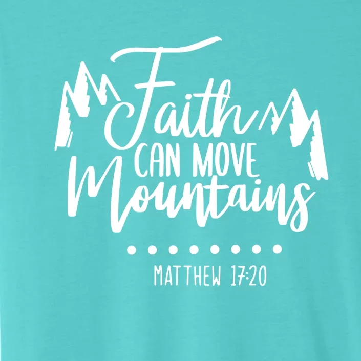 Faith Can Move Mountains Bible Verse Holy Religious Week Gift ChromaSoft Performance T-Shirt