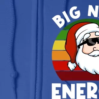 Funny Christmas Meaningful Gift Santa Meaningful Gift Big Nick Energy Xmas Cute Full Zip Hoodie