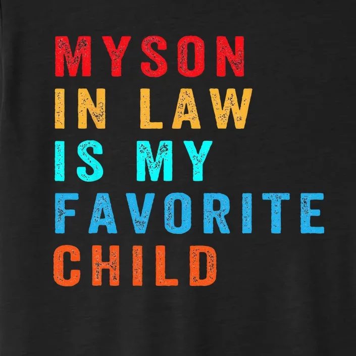 Favorite Child My SoninLaw Funny Family Humor ChromaSoft Performance T-Shirt