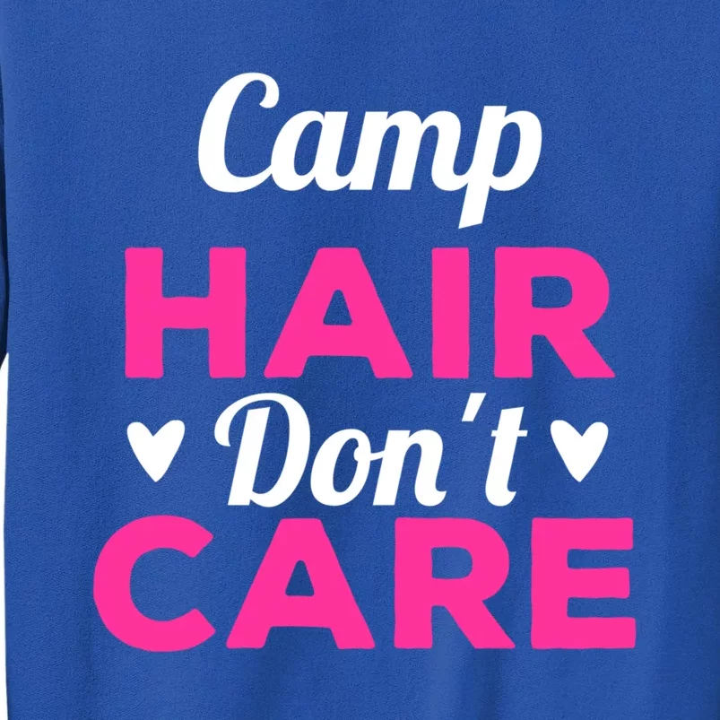 Funny Camping Music Festival Camp Hair Dont Care Gift Tall Sweatshirt